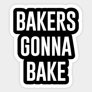 Bakers gonna bake Sticker